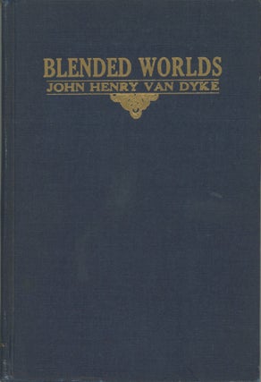 #165872) BLENDED WORLDS. John Henry Van Dyke