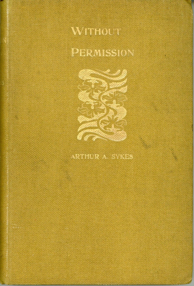 (#165893) WITHOUT PERMISSION. A BOOK OF DEDICATIONS. Arthur A. Sykes.