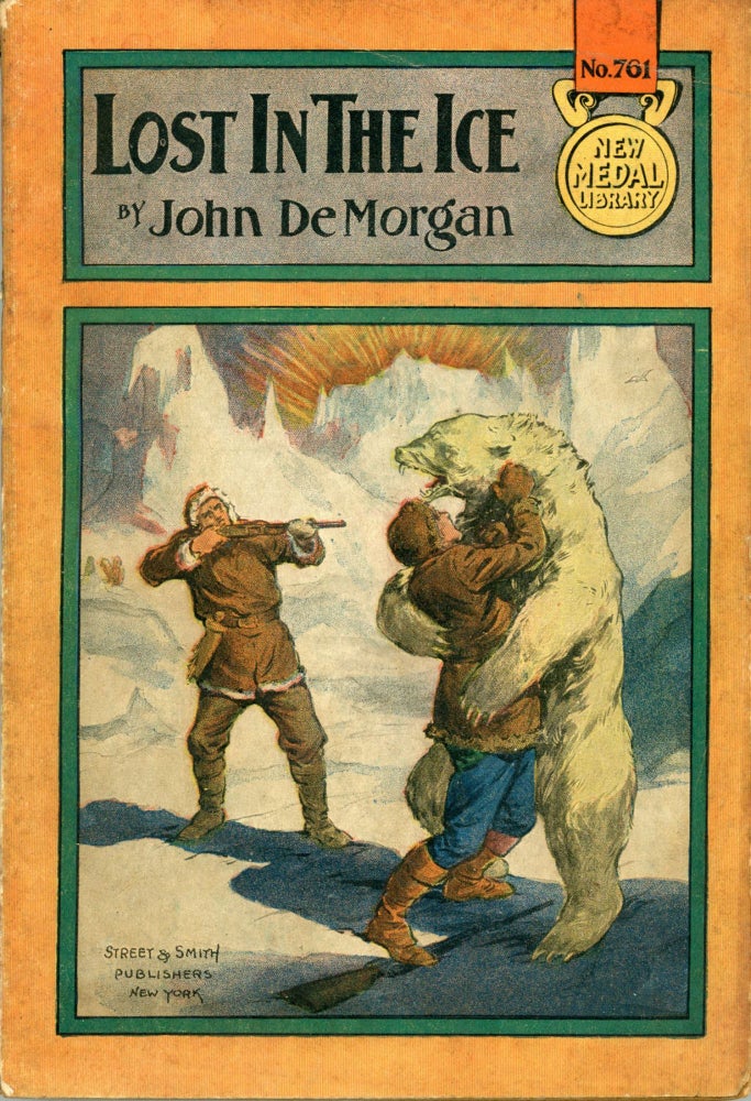 (#165898) LOST IN THE ICE; OR WHERE ADVENTURE LEADS. John De Morgan.