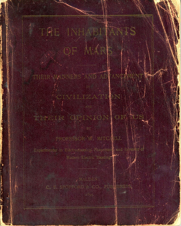 (#165903) THE INHABITANTS OF MARS: THEIR MANNERS AND ADVANCEMENT IN CIVILIZATION AND THEIR OPINION OF US. Mitchell.