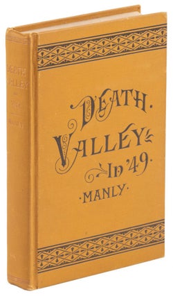 DEATH VALLEY IN '49. IMPORTANT CHAPTER OF CALIFORNIA PIONEER HISTORY. THE AUTOBIOGRAPHY OF A. California, Inyo County, Death Valley.