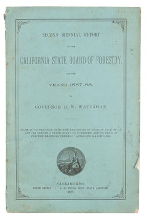 #165965) SECOND BIENNIAL REPORT OF THE CALIFORNIA STATE BOARD OF FORESTRY, FOR THE YEARS 1887-88,...