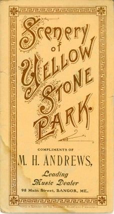 #165991) SCENERY OF YELLOWSTONE PARK. COMPLIMENTS OF M. H. ANDREWS, LEADING MUSIC DEALER 98 MAIN...