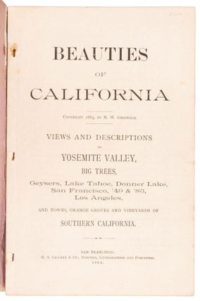 Beauties of California copyright 1883, by N. W. Griswold. Views and descriptions of Yosemite Valley, big trees, geysers, Lake Tahoe, Donner Lake, San Francisco, '49 & '83, Los Angeles, and towns, orange groves and vineyards of Southern California.