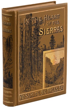 #166009) In the heart of the Sierras[.] The Yo Semite Valley, both historical and descriptive:...