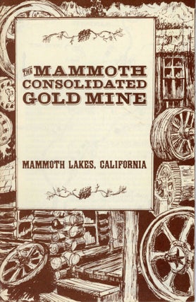 #166018) The Mammoth Consolidated Gold Mine, Mammoth Lakes, California [cover title]. JOHN OTT,...