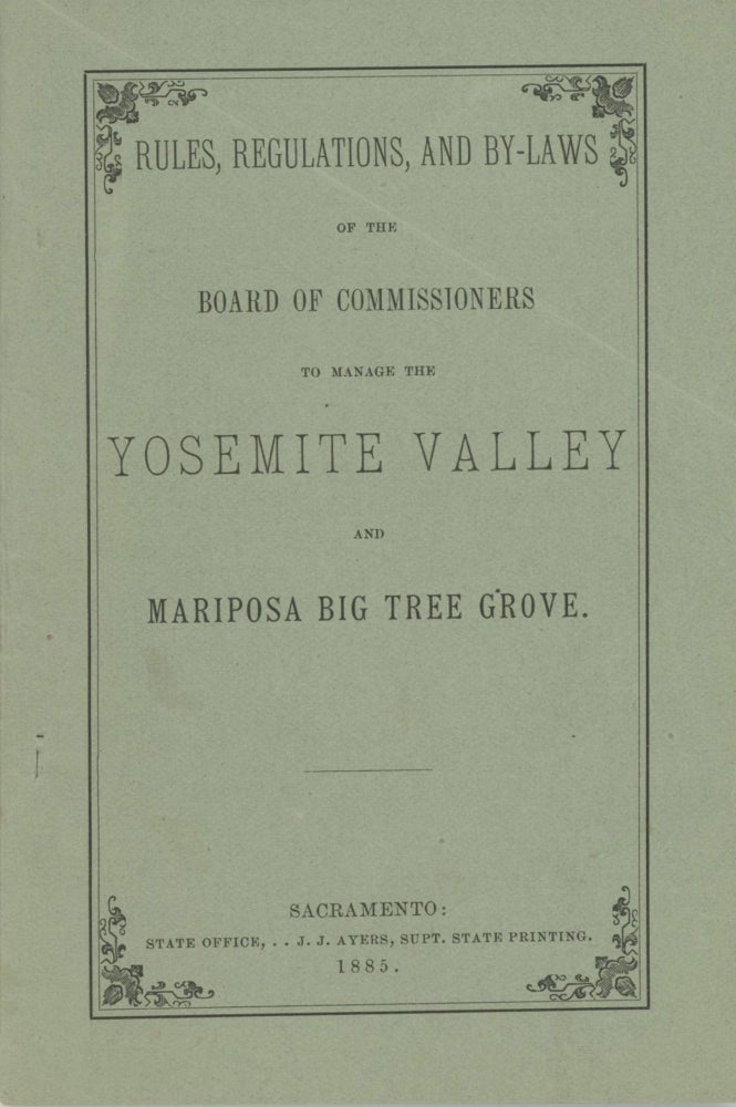 (#166023) Rules, regulations, and by-laws of the Board of Commissioners to Manage the Yosemite Valley and Mariposa Big Tree Grove. CALIFORNIA. COMMISSIONERS TO MANAGE THE YOSEMITE VALLEY AND THE MARIPOSA BIG TREE GROVE.