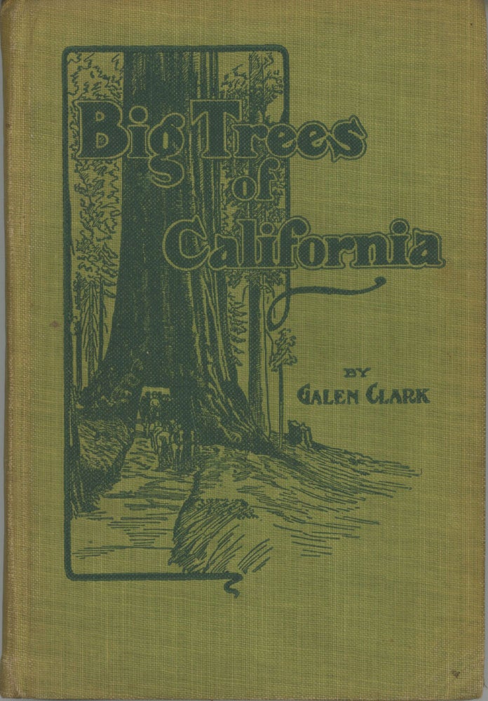 (#166024) The Big Trees of California: their history and characteristics by Galen Clark. GALEN CLARK.
