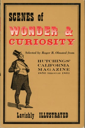 #166050) Scenes of wonder & curiosity from Hutchings' California Magazine 1856-1861. Edited by R....