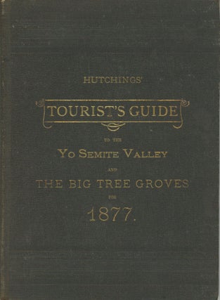 #166054) Hutchings' tourist's guide to the Yo Semite Valley and the Big Tree groves for the...
