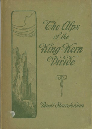 #166065) The Alps of King-Kern Divide by David Starr Jordan. DAVID STARR JORDAN
