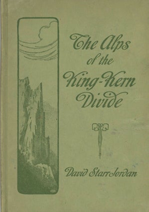 #166066) The Alps of King-Kern Divide by David Starr Jordan. DAVID STARR JORDAN