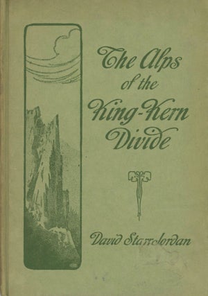 #166067) The Alps of King-Kern Divide by David Starr Jordan. DAVID STARR JORDAN