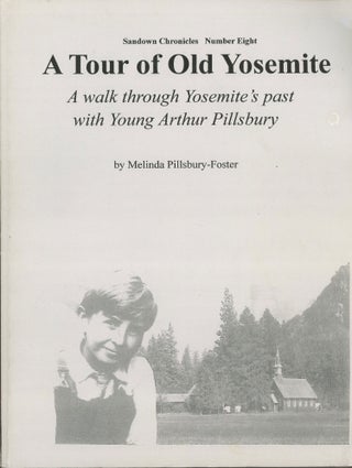 #166070) A tour of old Yosemite a walk though Yosemite's past with young Arthur Pillsbury....