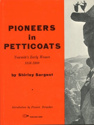 #166078) Pioneers in petticoats Yosemite's early women 1856-1900 by Shirley Sargent. SHIRLEY SARGENT