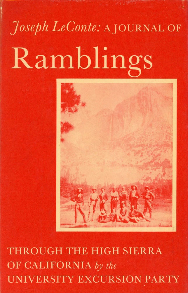 (#166095) A journal of ramblings through the High Sierra of California by the "University Excursion Party." [By] Joseph LeConte. JOSEPH LeCONTE.