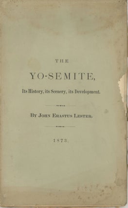 #166097) The Yo-Semite; its history, its scenery, its development. By John Erastus Lester. JOHN...
