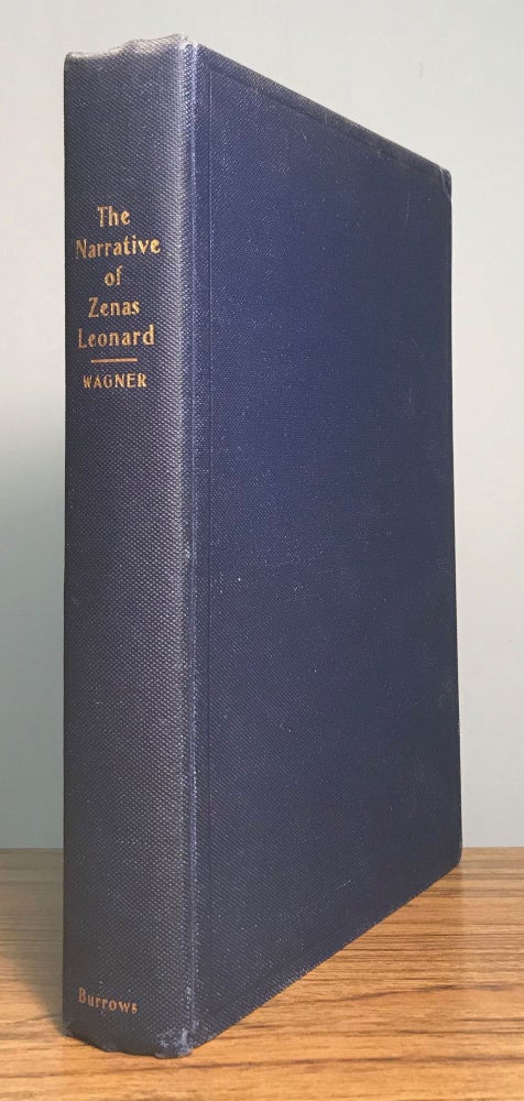 (#166101) Leonard's narrative. Adventures of Zenas Leonard fur trader and trapper 1831-1836. Reprinted from the rare original of 1839. Edited by W. F. Wagner, M. D. With Maps and Illustrations. ZENAS LEONARD.