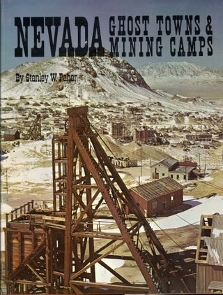 #166103) NEVADA GHOST TOWNS & MINING CAMPS by Stanley W. Paher. Nevada, Stanley W. Paher