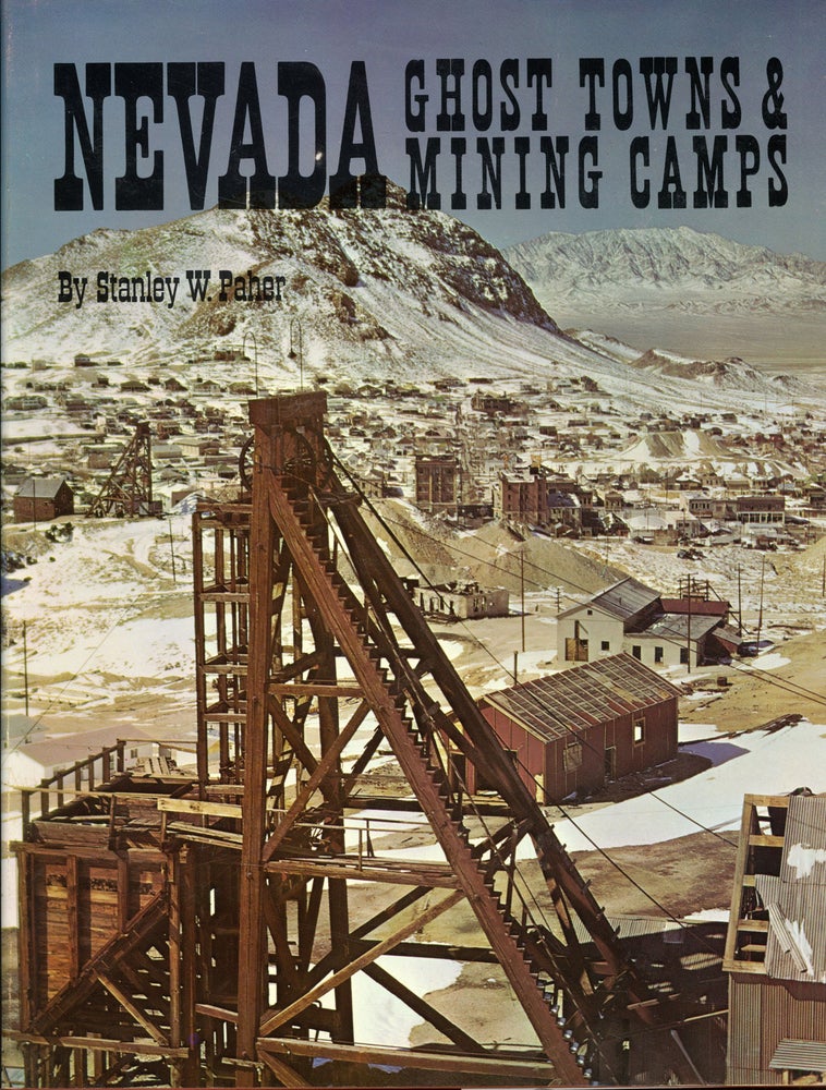 (#166103) NEVADA GHOST TOWNS & MINING CAMPS by Stanley W. Paher. Nevada, Stanley W. Paher.