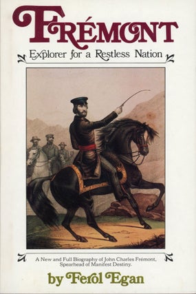 #166108) Frémont explorer for a restless nation [by] Ferol Egan. John Charles Frémont,...