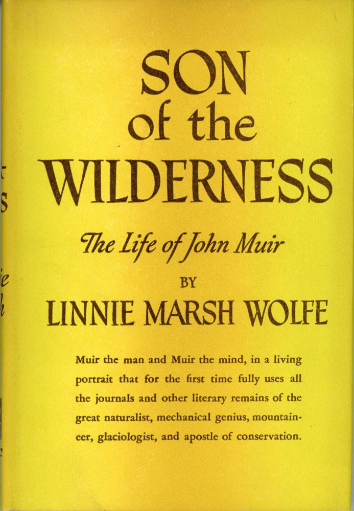 (#166111) Son of the wilderness the life of John Muir by Linnie Marsh Wolfe. John Muir, LINNIE MARSH WOLFE.