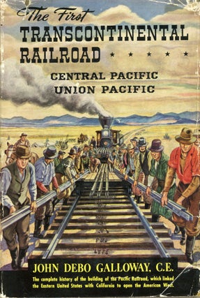 #166112) The first transcontinental railroad Central Pacific Union Pacific by John Debo Galloway...