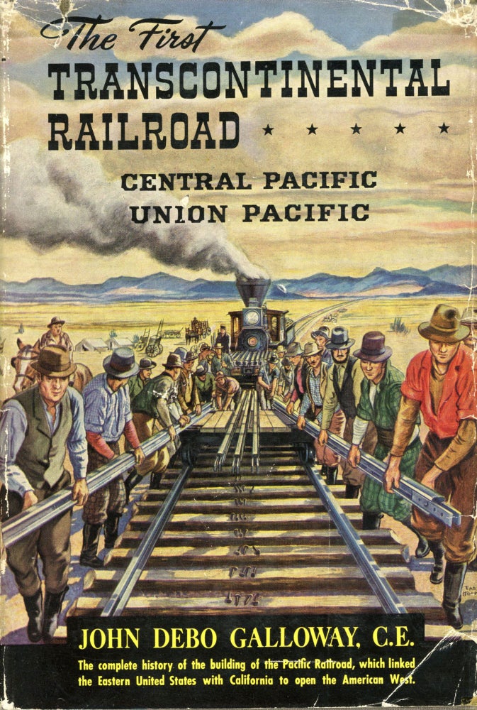 (#166112) The first transcontinental railroad Central Pacific Union Pacific by John Debo Galloway C. E. JOHN DEBO GALLOWAY.