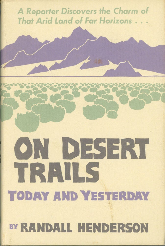 (#166113) On desert trails today and yesterday by Randall Henderson. Designs by Don Louis Perceval. Desert maps by Norton Allen. RANDALL HENDERSON.