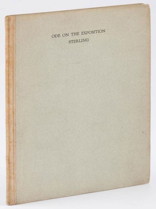 ODE ON THE OPENING OF THE PANAMA-PACIFIC INTERNATIONAL EXPOSITION SAN FRANCISCO - FEBRUARY - 1915.