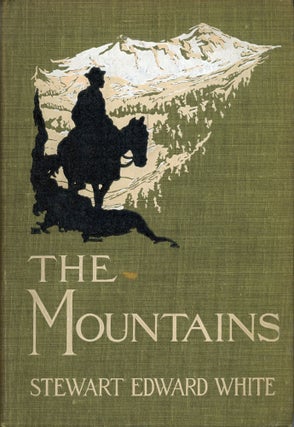 #166123) The mountains by Stewart Edward White ... Illustrated by Fernand Lungren. STEWART EDWARD...