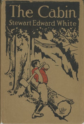 #166124) The cabin by Stewart Edward White illustrated with photographs by the author. STEWART...