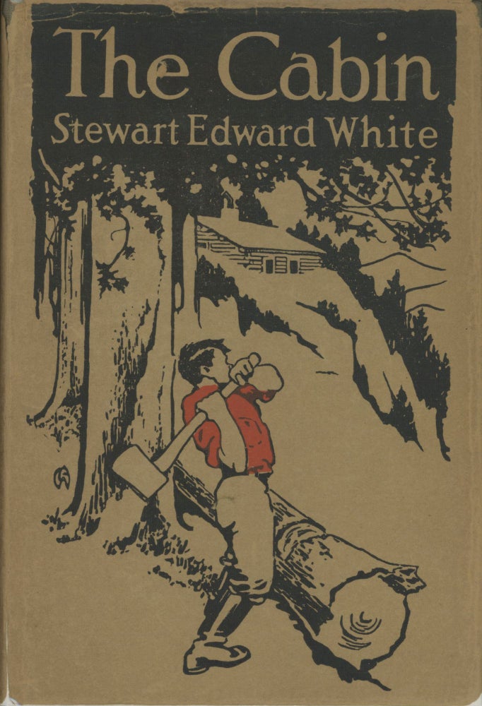 (#166124) The cabin by Stewart Edward White illustrated with photographs by the author. STEWART EDWARD WHITE.