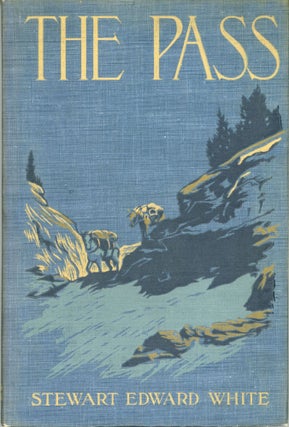 #166125) The pass by Stewart Edward White ... Frontispiece in color by Fernand Lungren and many...