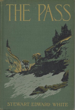#166126) The pass by Stewart Edward White ... Frontispiece in color by Fernand Lungren and many...
