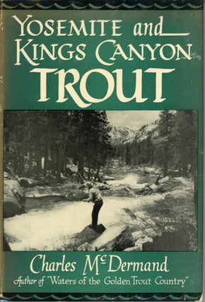 #166131) Yosemite and Kings Canyon trout [by] Charles McDermand. CHARLES McDERMAND