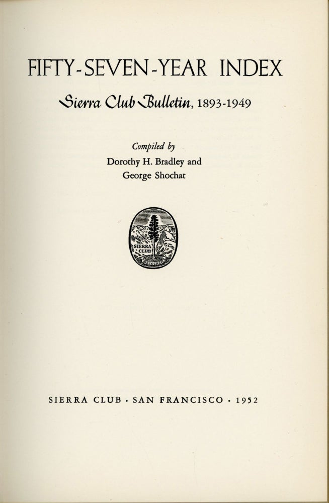(#166151) Fifty-seven-year index Sierra Club Bulletin, 1893-1949 compiled by Dorothy H. Bradley and George Shocat. DOROTHY H. BRADLEY, GEORGE SHOCHAT.