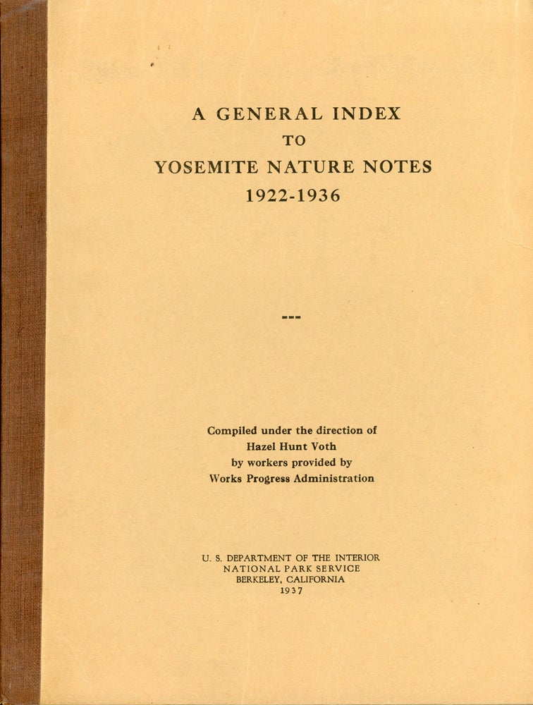 (#166152) A general index to Yosemite Nature Notes 1922-1936 compiled under the direction of Hazel Hunt Voth. HAZEL HUNT VOTH, general.