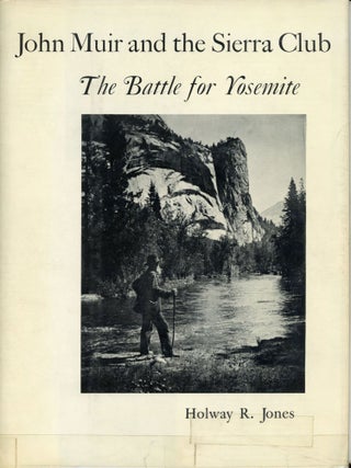 #166154) John Muir and the Sierra Club: the battle for Yosemite by Holway R. Jones. HOLWAY R. JONES