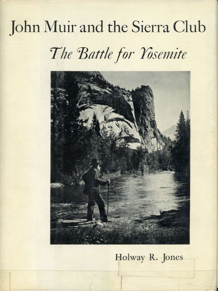 (#166154) John Muir and the Sierra Club: the battle for Yosemite by Holway R. Jones. HOLWAY R. JONES.