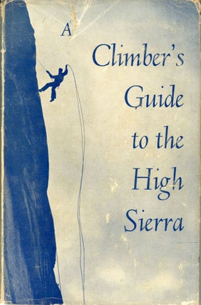 #166159) A climber's guide to the High Sierra routes and records for California peaks from Bond...