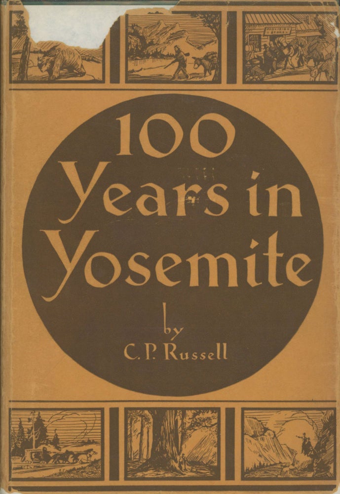 (#166167) One hundred years in Yosemite the romantic story of early human affairs in the central Sierra Nevada by Carl Parcher Russell ... With a foreword by Horace M. Albright. CARL PARCHER RUSSELL.