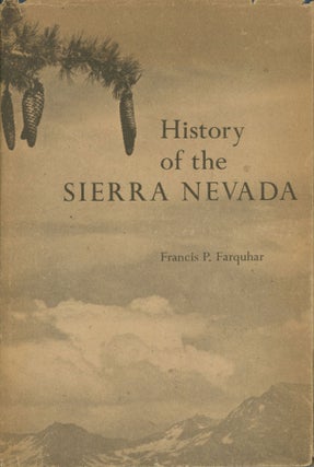 #166172) History of the Sierra Nevada by Francis P. Farquhar. FRANCIS PELOUBET FARQUHAR