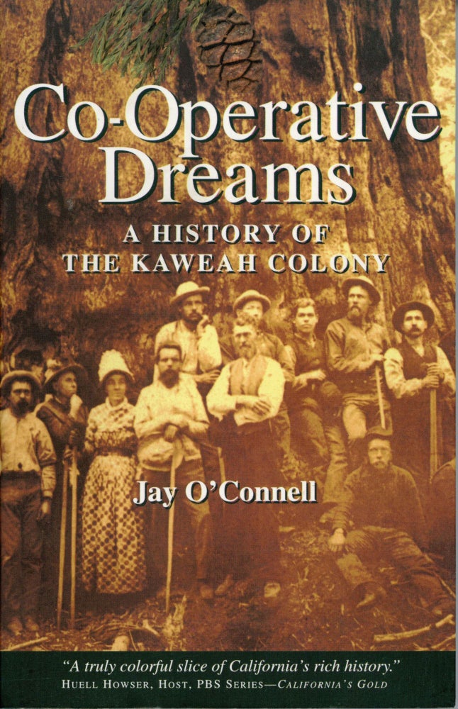 (#166183) Co-operative dreams a history of the Kaweah Colony [by] Jay O'Connell. JAY O'CONNELL.