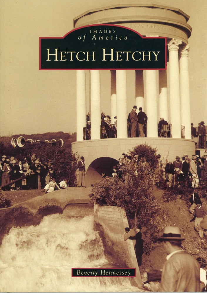 (#166184) Images of America: Hetch Hetchy. BEVERLY HENNESSEY.