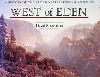#166187) West of Eden a history of the art and literature of Yosemite [by] David Robertson. DAVID...