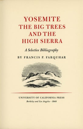 #166188) Yosemite the big trees and the High Sierra a selective bibliography by Francis P....