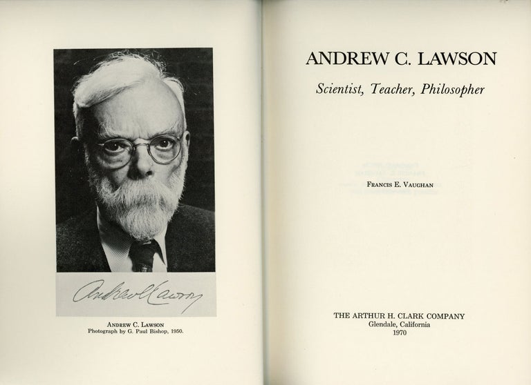 (#166196) Andrew C. Lawson scientist, teacher, philosopher [by] Francis E. Vaughan. Andrew Cowper Lawson, FRANCIS E. VAUGHAN.