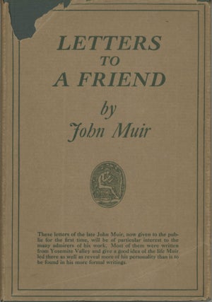 #166216) Letters to a friend written to Mrs. Ezra S. Carr 1866 -- 1879 by John Muir. JOHN MUIR