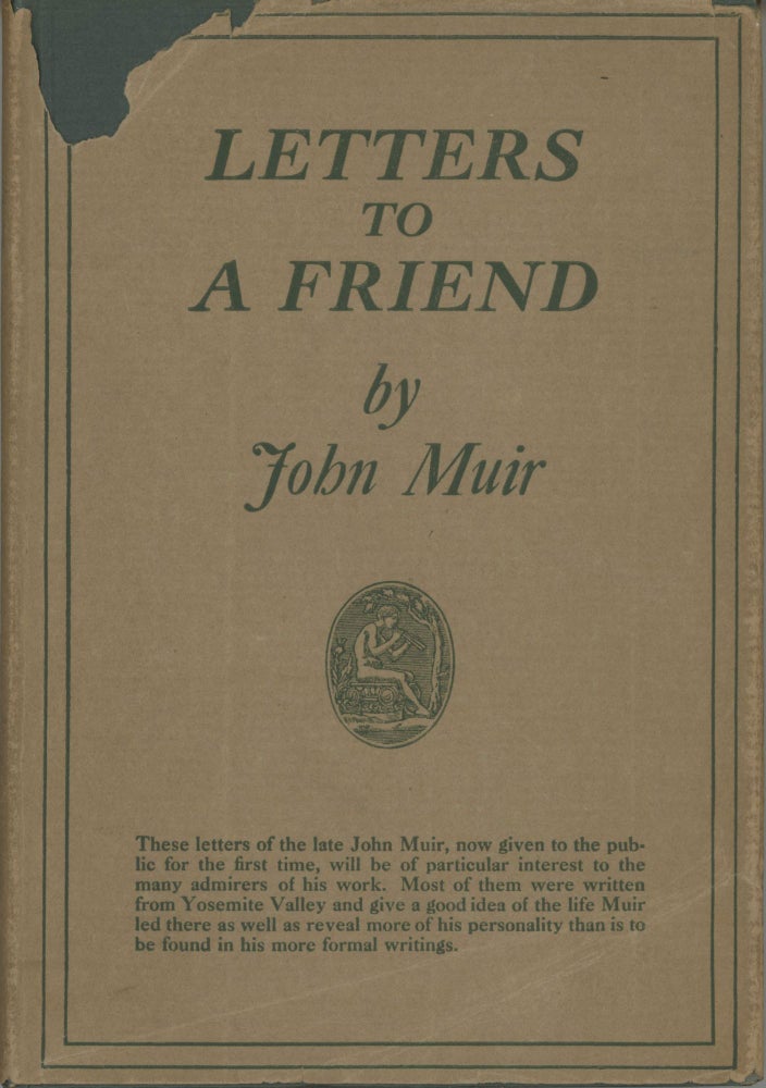 (#166216) Letters to a friend written to Mrs. Ezra S. Carr 1866 -- 1879 by John Muir. JOHN MUIR.